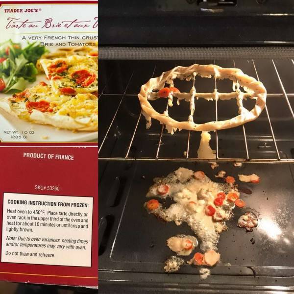 placing pizza directly on oven rack - Trader Joe'S Torte on Brie et oux & A Very French Thin Crus Brie And Tomatoes Net Wt 10 Oz 2850 Product Of France Skuf 53260 Cooking Instruction From Frozen Heat oven to 450F. Place tarte directly on oven rack in the 