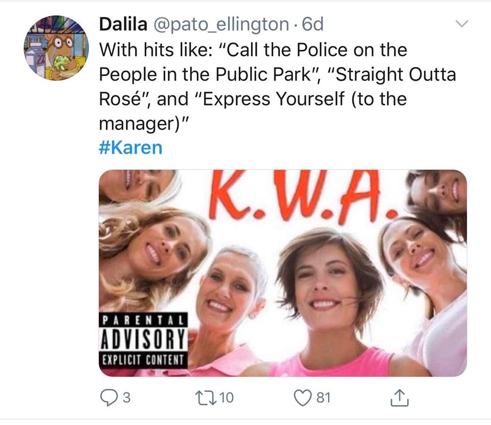 karens with attitude - Dalila 6d With hits "Call the Police on the People in the Public Park", "Straight Outta Ros", and "Express Yourself to the manager" K.W.A.Fi Parental Advisory Explicit Content 03 2710 0 81