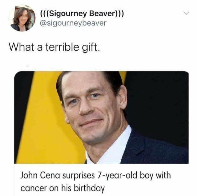 Sigourney Beaver What a terrible gift. John Cena surprises 7yearold boy with cancer on his birthday