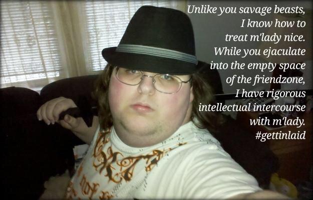 weeaboo neckbeard - Un you savage beasts, I know how to treat m'lady nice. While you ejaculate into the empty space of the friendzone, I have rigorous intellectual intercourse with m'lady.