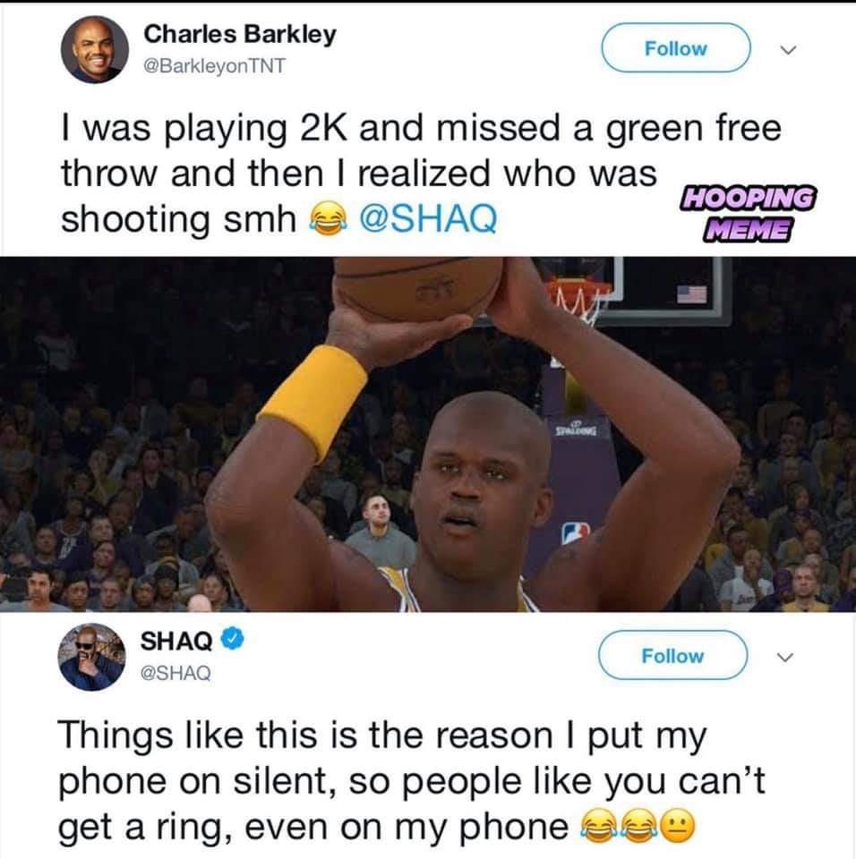 photo caption - Charles Barkley Tnt u I was playing 2K and missed a green free throw and then I realized who was Hooping shooting smh @ Meme Shaq Things this is the reason I put my phone on silent, so people you can't get a ring, even on my phone see