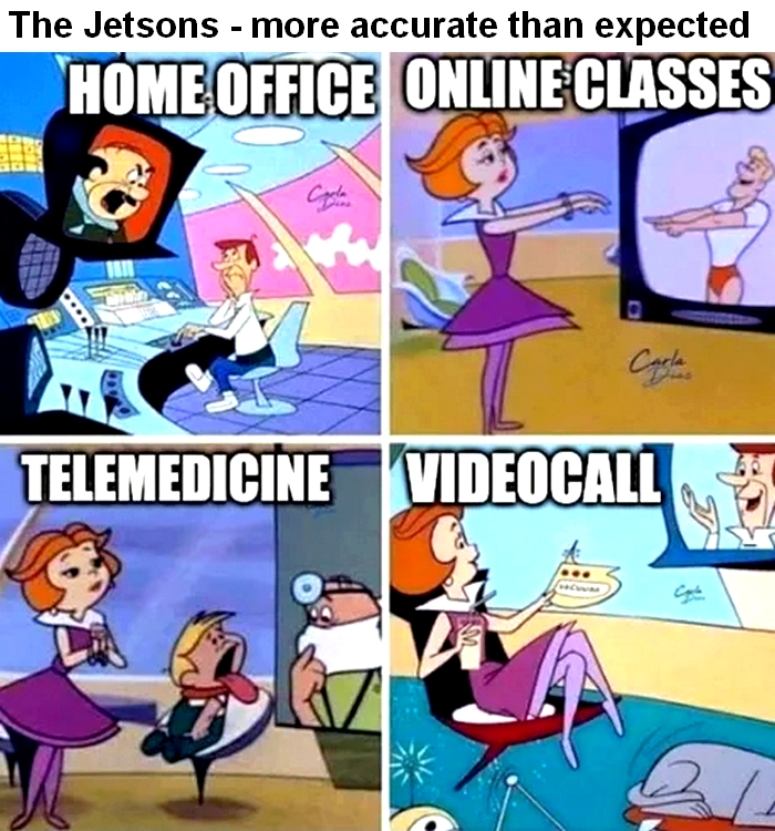 The Jetsons more accurate than expected Home Office Online Classes Telemedicine Videocali in