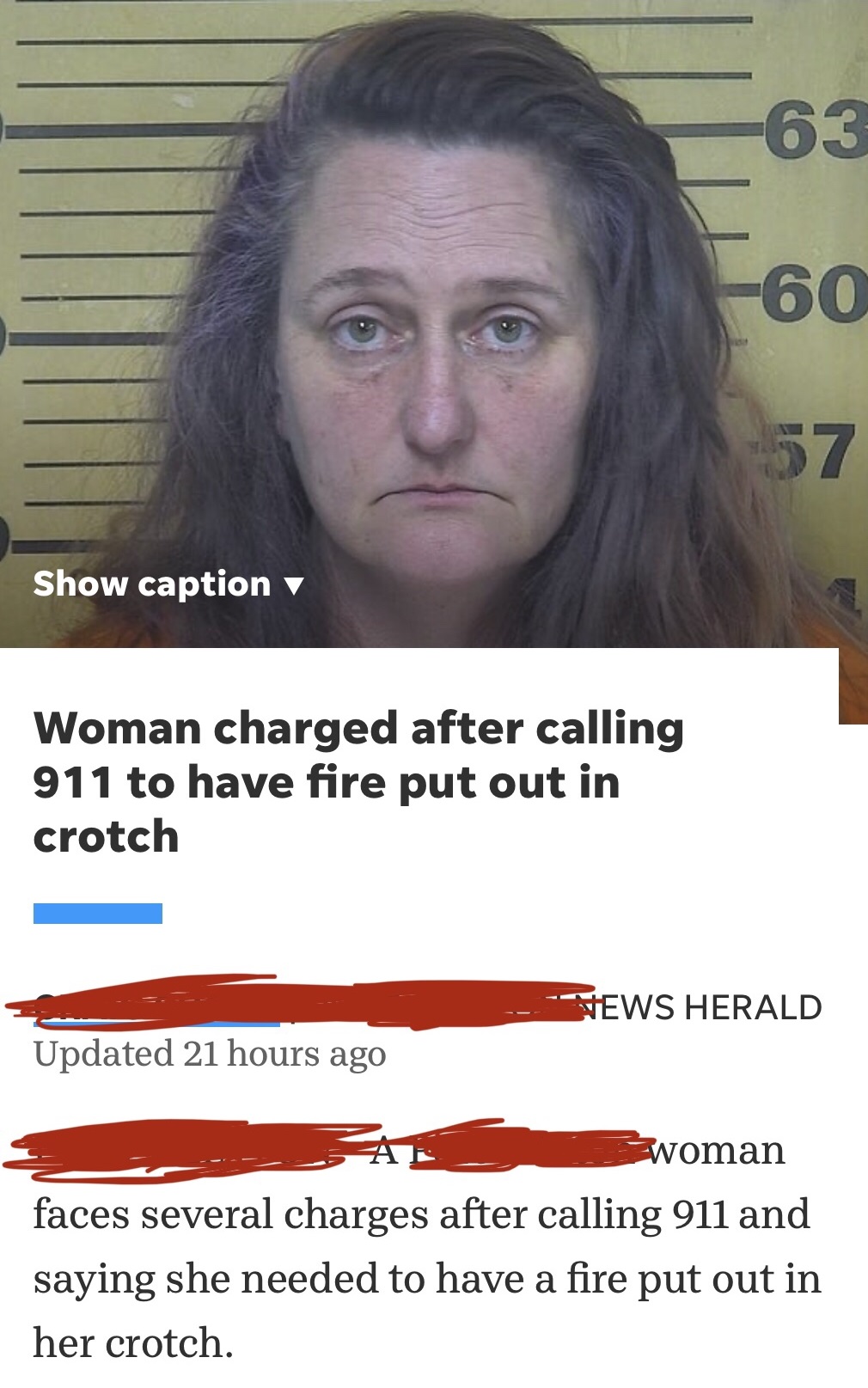 photo caption - E63 60 57 Show caption Woman charged after calling 911 to have fire put out in crotch News Herald Updated 21 hours ago woman faces several charges after calling 911 and saying she needed to have a fire put out in her crotch.
