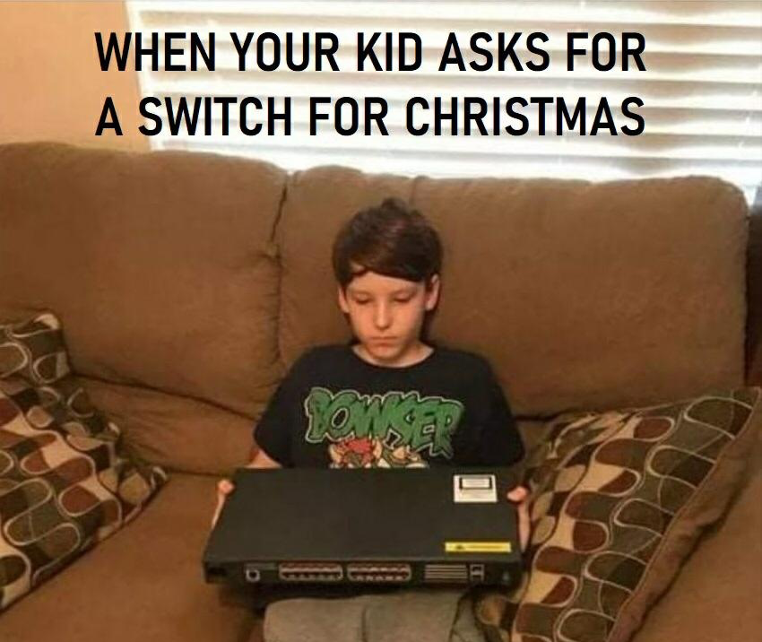 switch for christmas meme - When Your Kid Asks For A Switch For Christmas