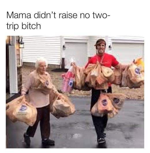 mama didn t raise no two trip bitch - Mama didn't raise no two trip bitch