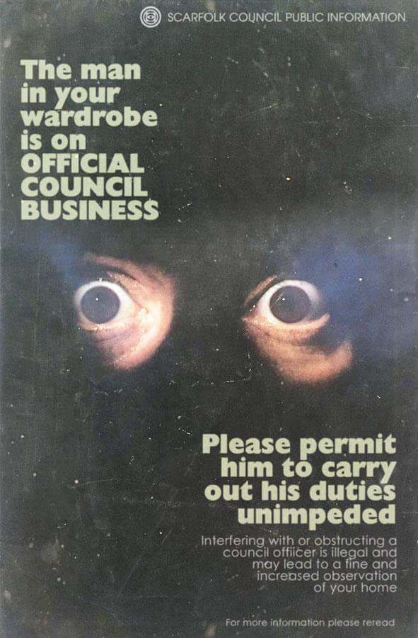 scarfolk council no - Scarfolk Council Public Information, The man in your wardrobe is on Official Council Business Please permit him to carry out his duties unimpeded Interfering with or obstructing a council officer is illegal and may lead to a fine and