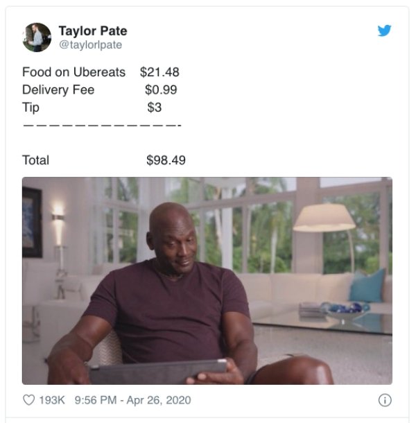 michael jordan last dance meme - Taylor Pate Food on Ubereats $21.48 Delivery Fee $0.99 $3 Tip Total $98.