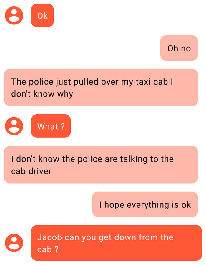 angle - O Ok Oh no The police just pulled over my taxi cab | don't know why O What ? What ? I don't know the police are talking to the cab driver I hope everything is ok Jacob can you get down from the O cab?