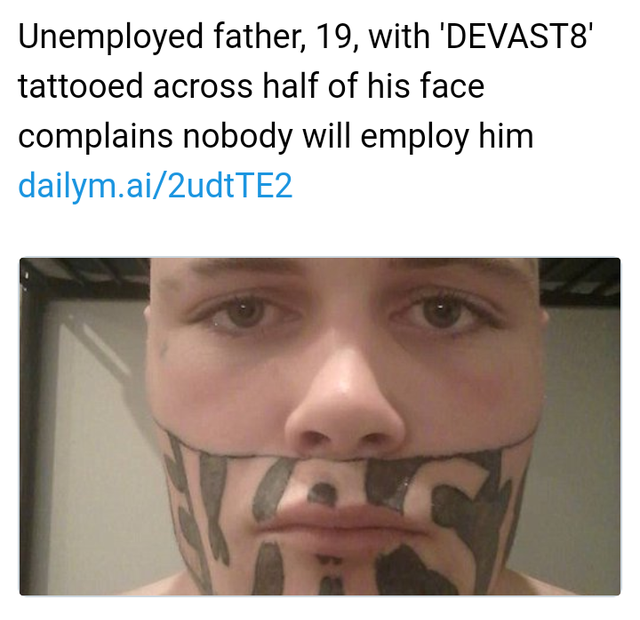 giant face tattoo - Unemployed father, 19, with 'DEVAST8' tattooed across half of his face complains nobody will employ him dailym.ai2udtTE2