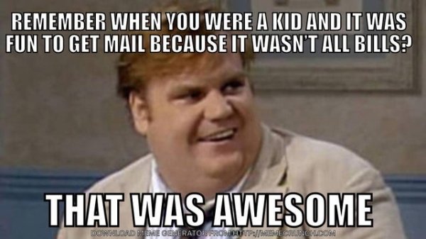 remember places coronavirus memes - Remember When You Were A Kid And It Was Fun To Get Mail Because It Wasn'T All Bills? That Was Awesome Dowoldad Meme Generator FrontpMeme Pelinchcoa