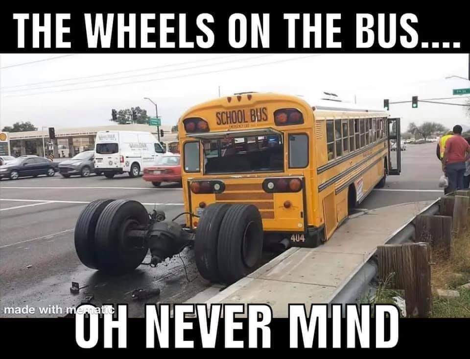wheels on bus funny - The Wheels On The Bus.... School Bus 404 made with mematit Oh Never Mind