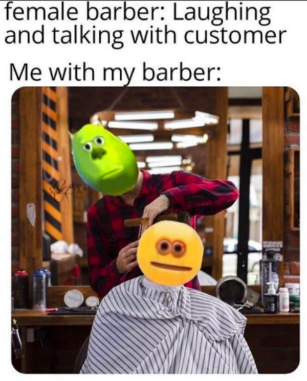 me and my barber meme - female barber Laughing and talking with customer Me with my barber @