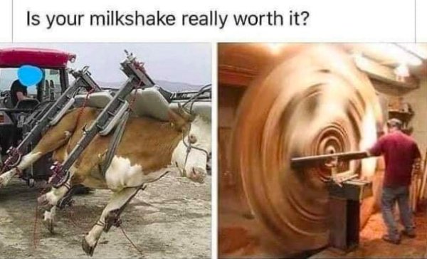 your milkshake really worth it meme - Is your milkshake really worth it?