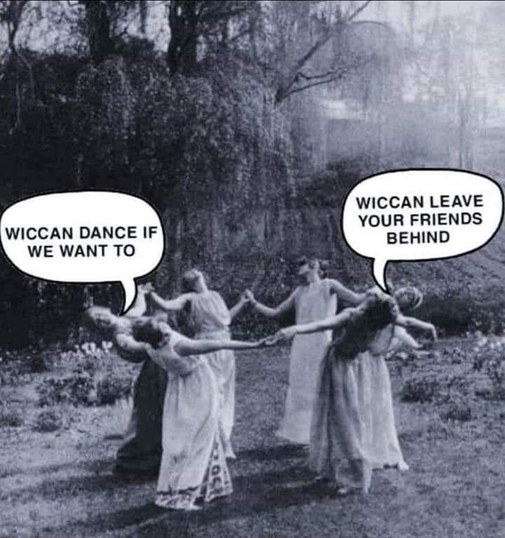 witch circle - Wiccan Leave Your Friends Behind Wiccan Dance If We Want To 5.