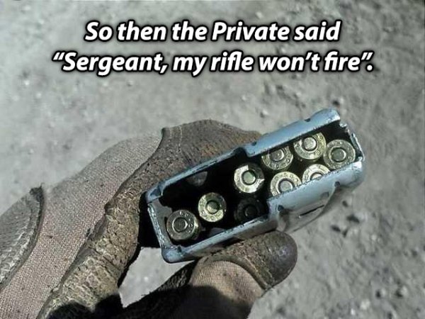 carl military memes - So then the Private said "Sergeant, my rifle won't fire".