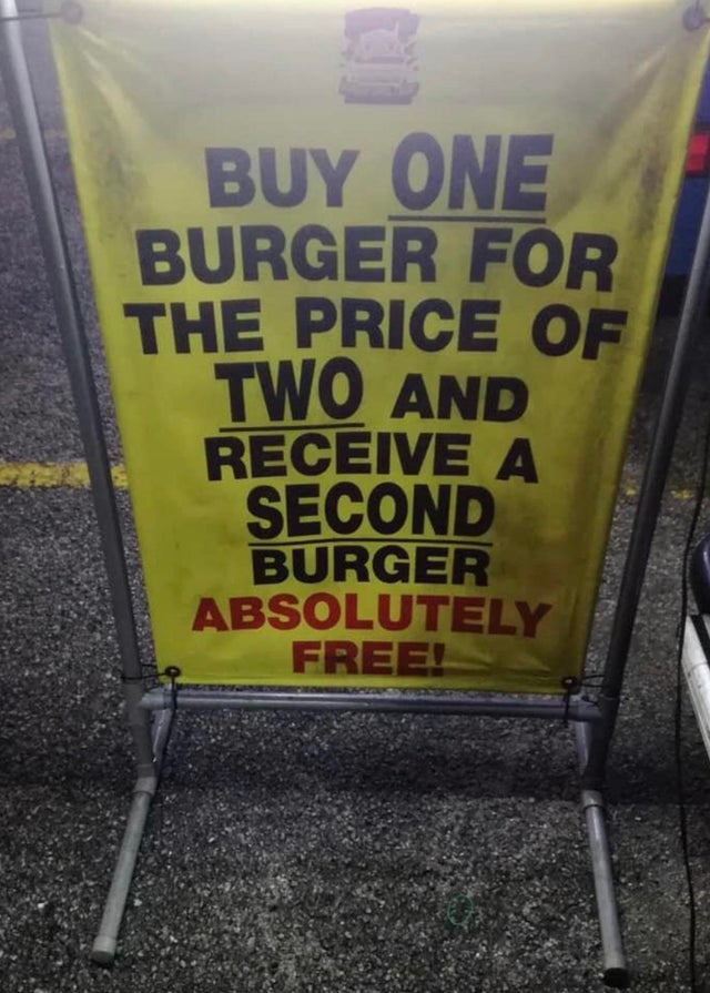 buy one at twice the price get one free - Buy One Burger For The Price Of Two And Receive A Second Burger Absolutely Freel