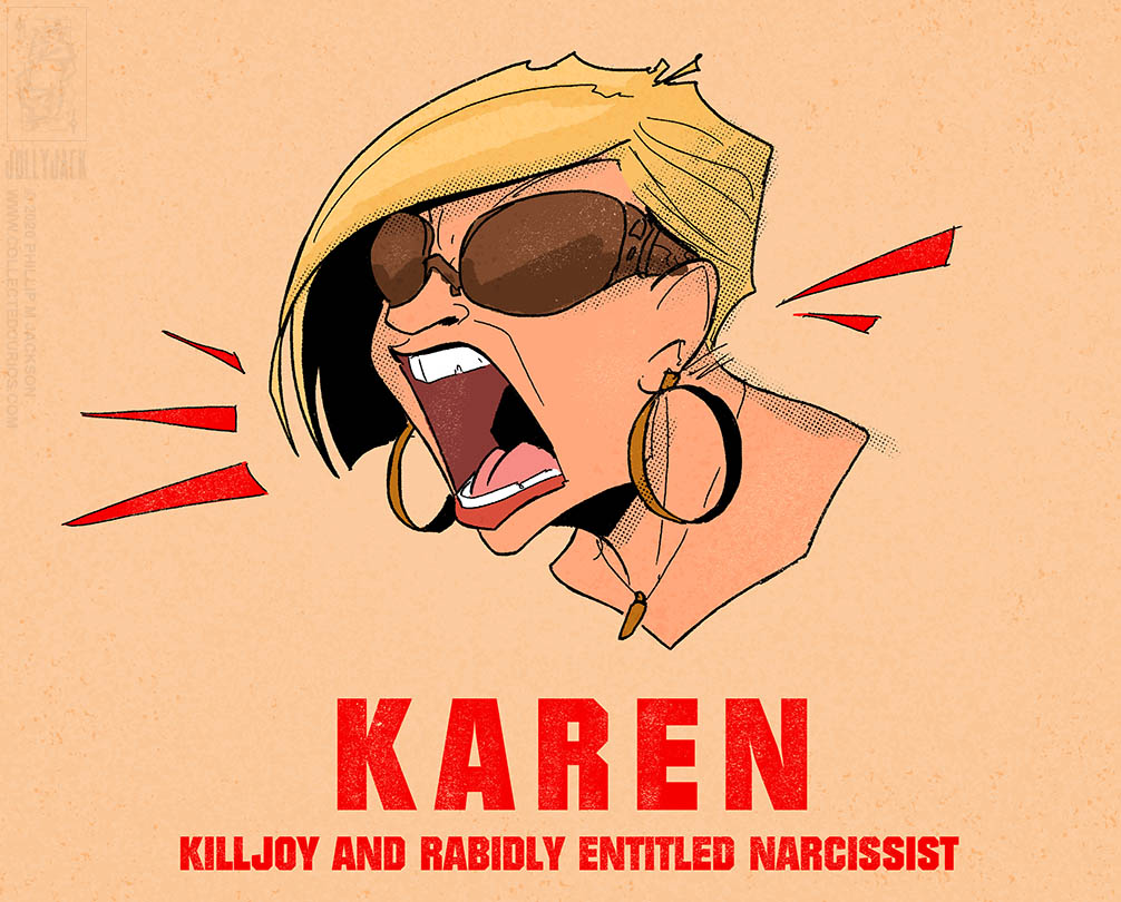 cartoon - Karen Killjoy And Rabidly Entitled Narcissist