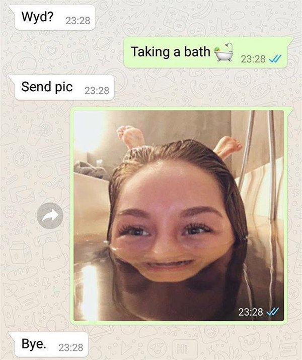 taking a bath meme - Wyd? Taking a bath Send pic Bff Vi Bye. Ha