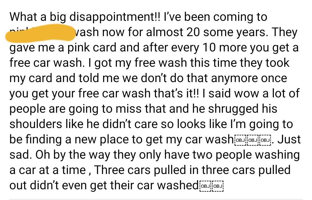 people you know become people - What a big disappointment!! I've been coming to vash now for almost 20 some years. They gave me a pink card and after every 10 more you get a free car wash. I got my free wash this time they took my card and told me we don'