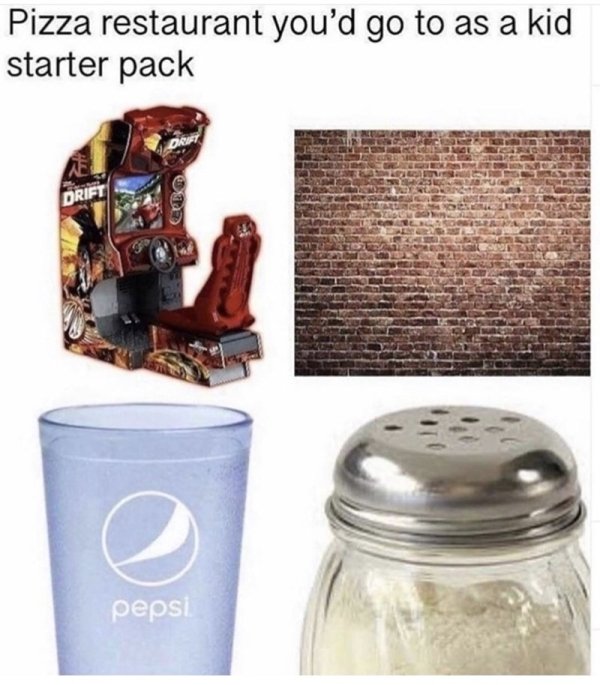 pizza place starter pack - Pizza restaurant you'd go to as a kid starter pack Drift pepsi
