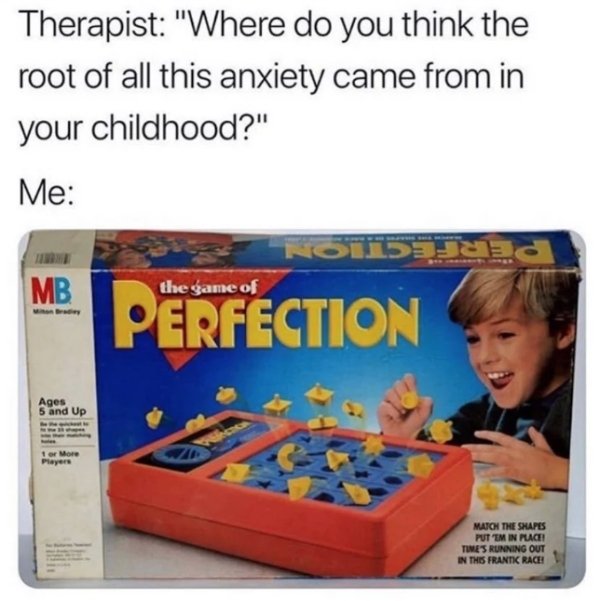 Milton Bradley Company - Therapist "Where do you think the root of all this anxiety came from in your childhood?" Me NOIDDd Mb the game of Perfection Ages S and Up 1 or More Players Maton The Shapes Put 'Em In Place Times Running Out In This Frantic Race