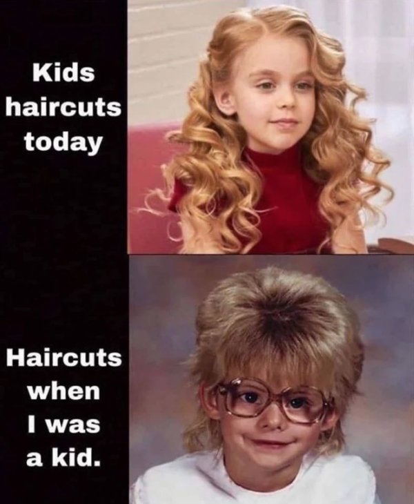 random funny - Kids haircuts today Haircuts when I was a kid.