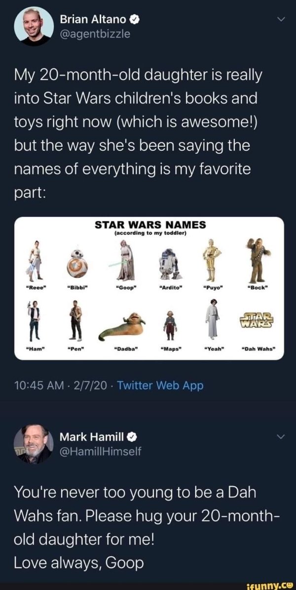 screenshot - Brian Altano My 20monthold daughter is really into Star Wars children's books and toys right now which is awesome! but the way she's been saying the names of everything is my favorite part Star Wars Names according to my toddler "Rece" " "Goo