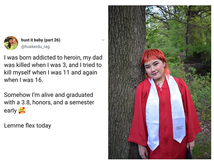 academic dress - bust it baby part 26 I was born addicted to heroin, my dad was killed when I was 3, and I tried to kill myself when I was 11 and again when I was 16. Somehow I'm alive and graduated with a 3.8, honors, and a semester early Lemme flex toda