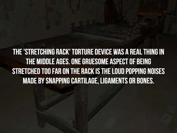 giraffe - The 'Stretching Rack' Torture Device Was A Real Thing In The Middle Ages. One Gruesome Aspect Of Being Stretched Too Far On The Rack Is The Loud Popping Noises Made By Snapping Cartilage, Ligaments Or Bones.