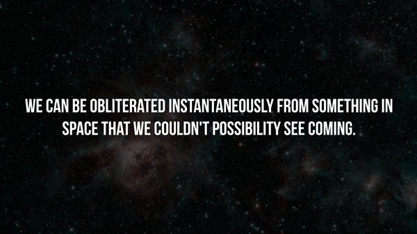 lance armstrong quotes - We Can Be Obliterated Instantaneously From Something In Space That We Couldn'T Possibility See Coming.