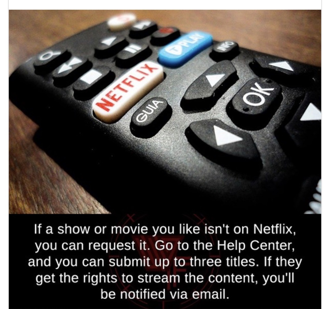 Ok Netflix Guia If a show or movie you isn't on Netflix, you can request it. Go to the Help Center, and you can submit up to three titles. If they get the rights to stream the content, you'll be notified via email.