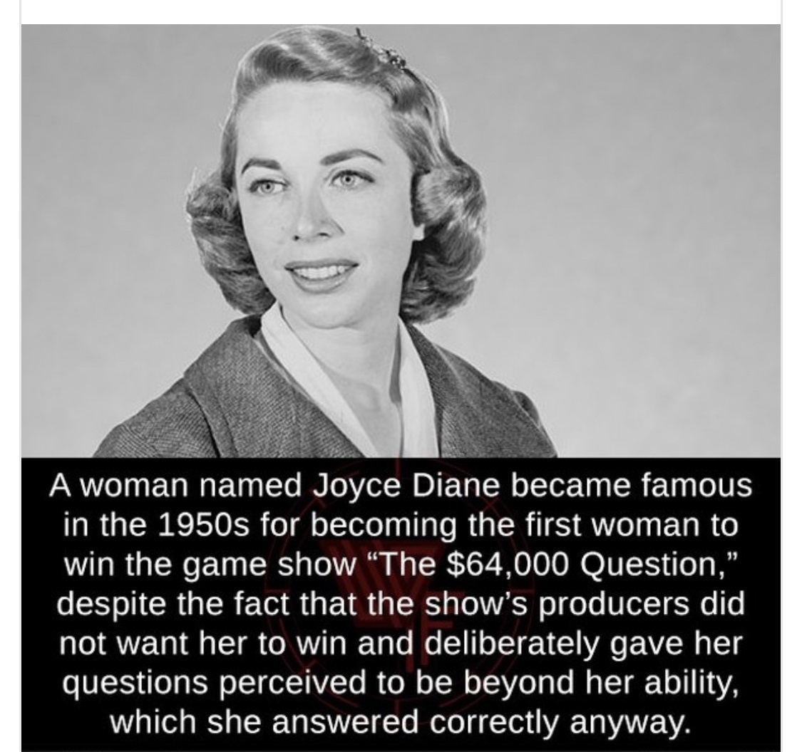 dr joyce brothers - A woman named Joyce Diane became famous in the 1950s for becoming the first woman to win the game show The $64,000 Question," despite the fact that the show's producers did not want her to win and deliberately gave her questions percei