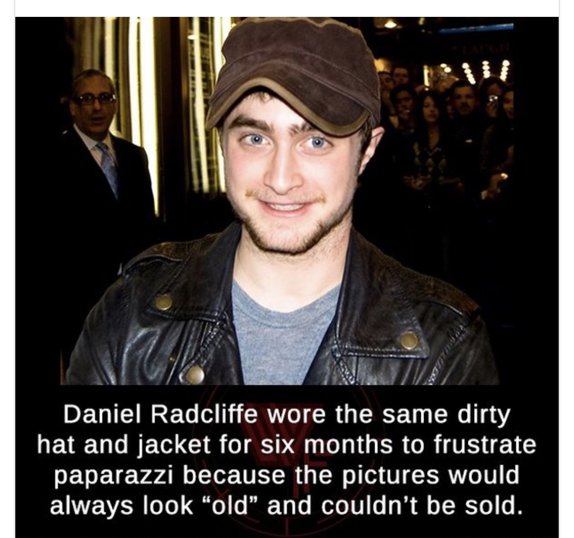 daniel radcliffe paparazzi - Daniel Radcliffe wore the same dirty hat and jacket for six months to frustrate paparazzi because the pictures would always look "old" and couldn't be sold.