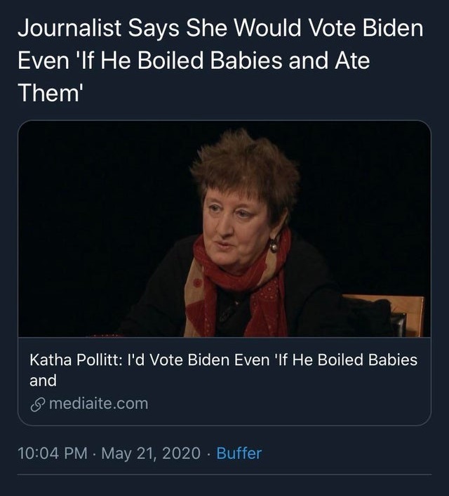 presentation - Journalist Says She Would Vote Biden Even 'If He Boiled Babies and Ate Them' Katha Pollitt I'd Vote Biden Even 'If He Boiled Babies and mediaite.com Buffer