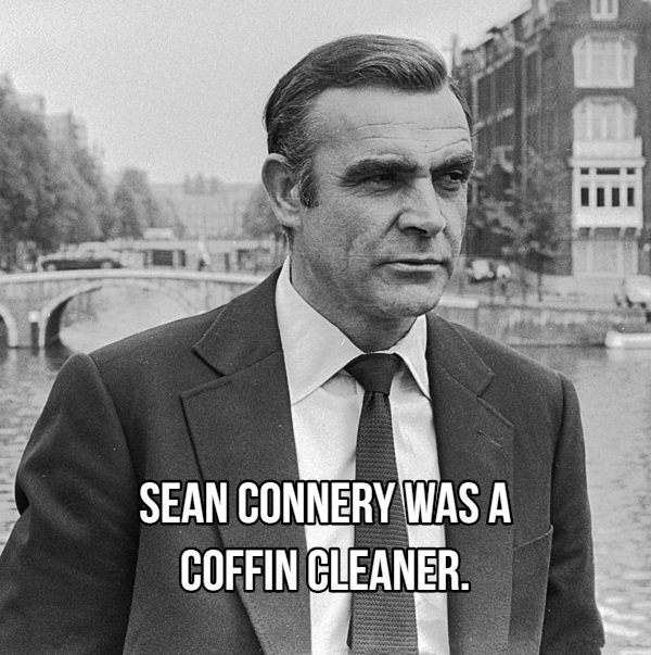 sean connery young - Sean Connery Was A Coffin Cleaner.