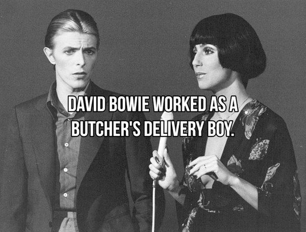 cher and david bowie - David Bowie Worked As A Butcher'S Delivery Boy.