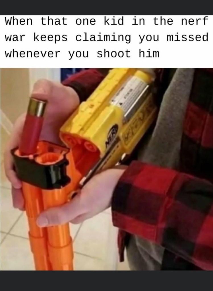 cursed gun - When that one kid in the nerf war keeps claiming you missed whenever you shoot him