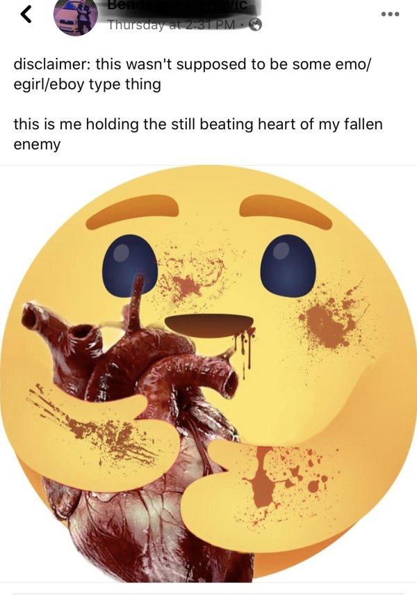 care react meme - Ber Ic Thursday at disclaimer this wasn't supposed to be some emo egirleboy type thing this is me holding the still beating heart of my fallen enemy