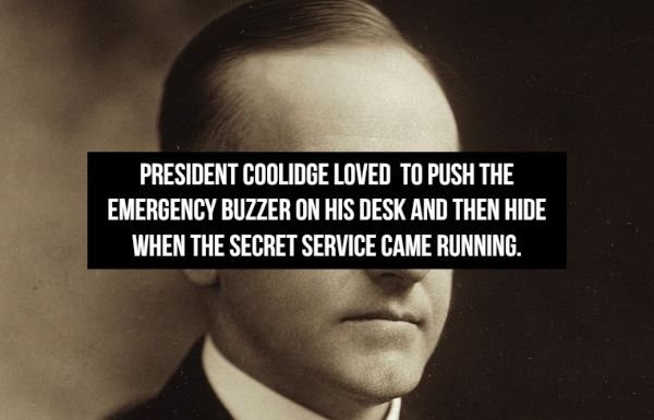 photo caption - President Coolidge Loved To Push The Emergency Buzzer On His Desk And Then Hide When The Secret Service Came Running.