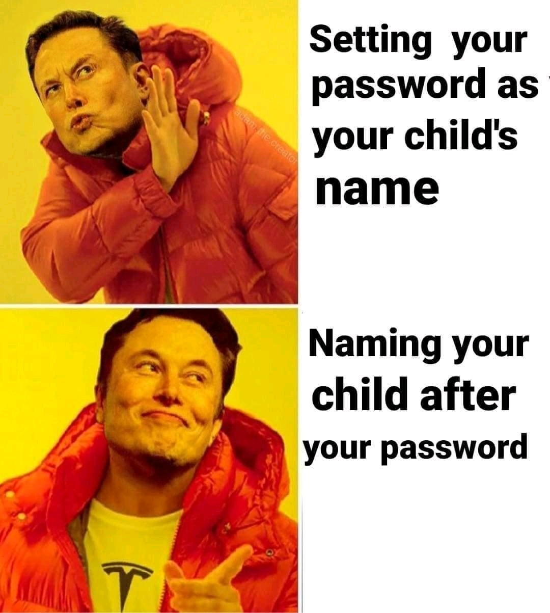 elon musk child name meme - acam the creator Setting your password as your child's name Naming your child after your password T