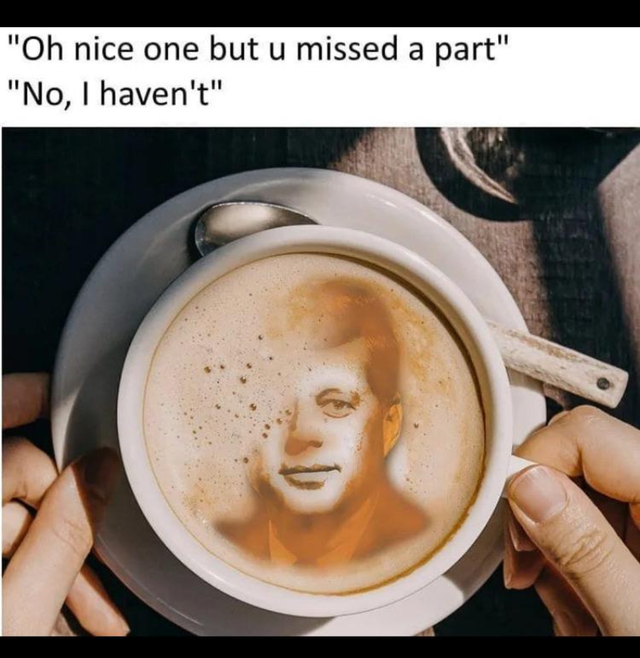 drinking coffee - "Oh nice one but u missed a part" "No, I haven't"