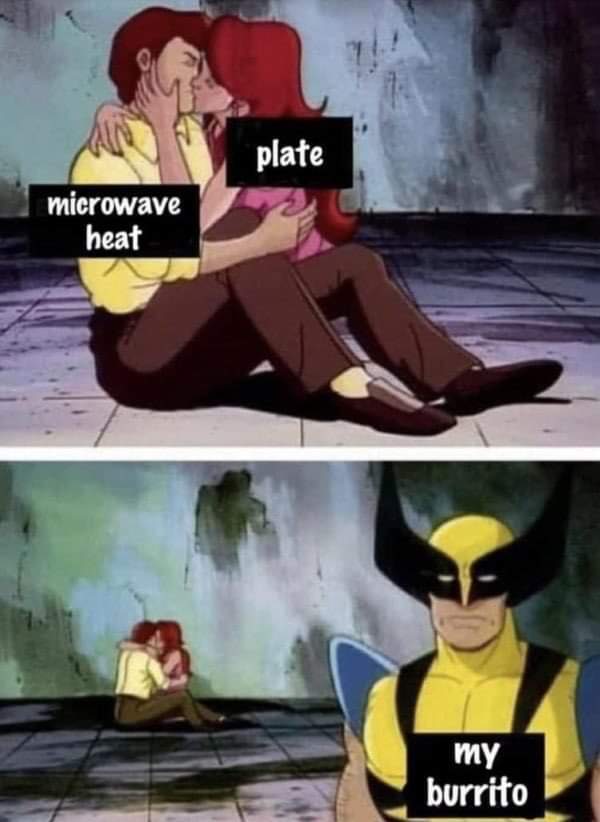 sad wolverine meme - plate microwave heat my burrito