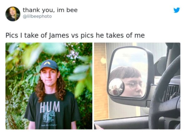communication - thank you, im bee Pics I take of James vs pics he takes of me Hum