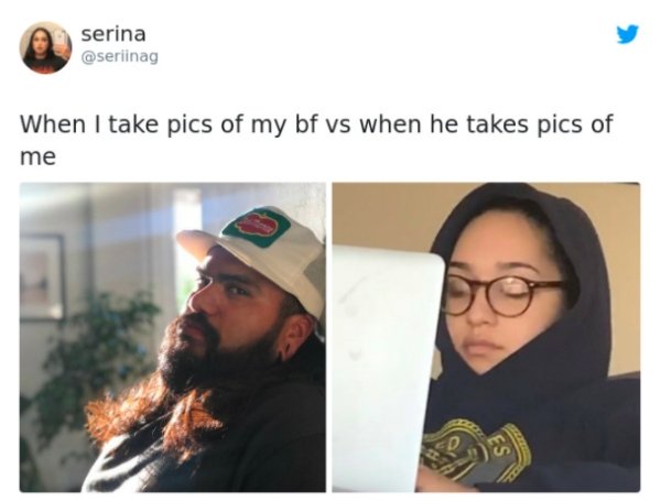 selfie - serina When I take pics of my bf vs when he takes pics of me