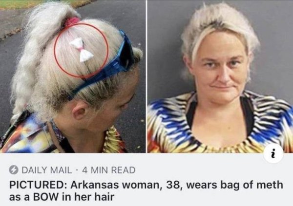 meth hair bow - Daily Mail 4 Min Read Pictured Arkansas woman, 38, wears bag of meth as a Bow in her hair