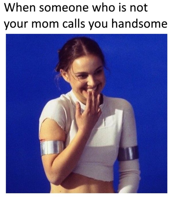 natalie portman bts star wars - When someone who is not your mom calls you handsome