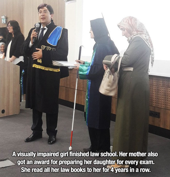 Ne A visually impaired girl finished law school. Her mother also got an award for preparing her daughter for every exam. She read all her law books to her for 4 years in a row.