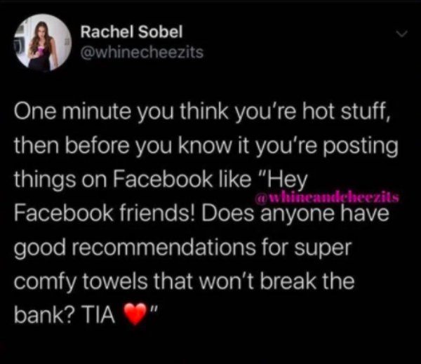 lyrics - Rachel Sobel eandcheezits One minute you think you're hot stuff, then before you know it you're posting things on Facebook "Hey Facebook friends! Does anyone have good recommendations for super comfy towels that won't break the bank? Tia
