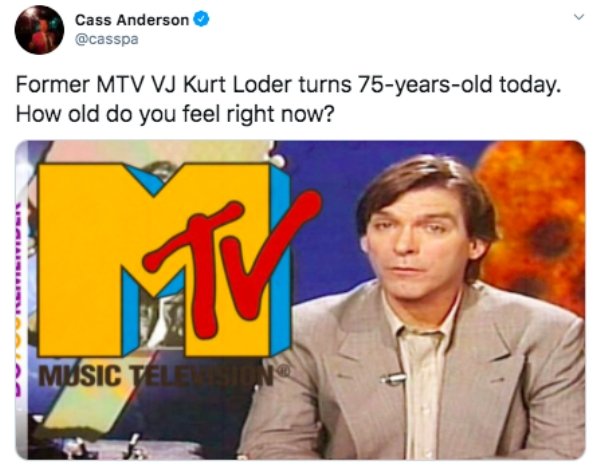 kurt loder mtv news - Cass Anderson Former Mtv Vj Kurt Loder turns 75yearsold today. How old do you feel right now? Music Television