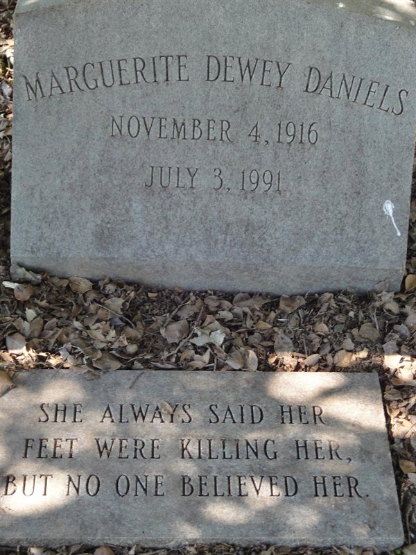 headstone - Marguerite Dewey Daniels She Always Said Her Feet Were Killing Her, But No One Believed Her.